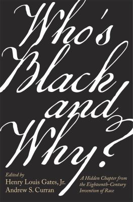 Who's Black and why? : a hidden chapter from the eighteenth-century invention of race 