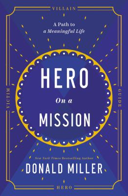Hero on a mission : a path to a meaningful life 