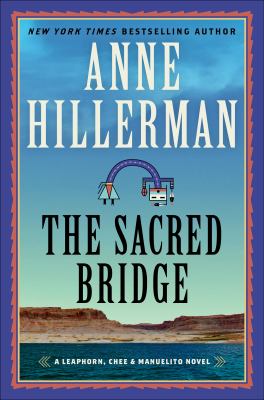 The sacred bridge : a Leaphorn, Chee & Manuelito novel 