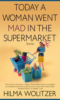 Today a woman went mad in the supermarket : stories 