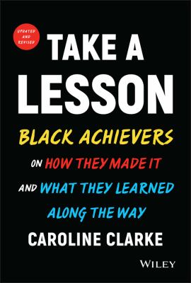 Take a lesson : Black achievers on how they made it and what they learned along the way 