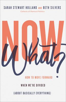 Now what? : how to move forward when we're divided (about basically everything) 