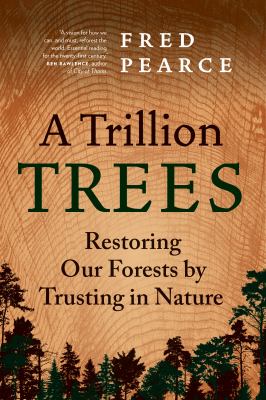 A trillion trees : restoring our forests by trusting in nature 
