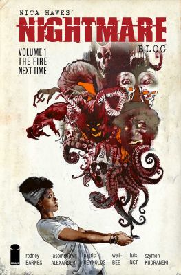 Nita Hawes' nightmare blog. Volume 1, The fire next time 