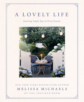 A lovely life : savoring simple joys in every season 