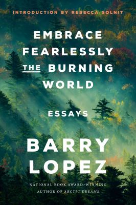 Embrace fearlessly the burning world : essays 