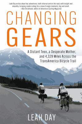 Changing gears : a distant teen, a desperate mother, and 4,329 miles across the TransAmerica Bicycle Trail 