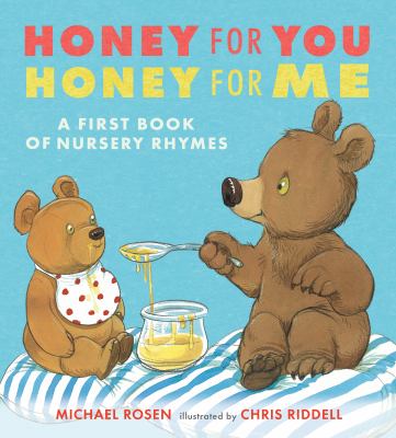 Honey for you, honey for me : a first book of nursery rhymes 