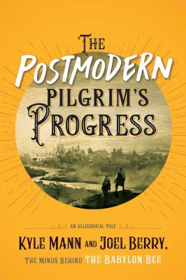 The postmodern pilgrim's progress : an allegorical tale 