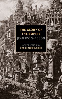 The glory of the empire : a novel, a history 