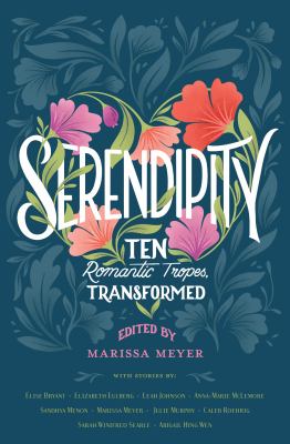 Serendipity : ten romantic tropes, transformed 