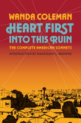 Heart first into this ruin : the complete American sonnets 