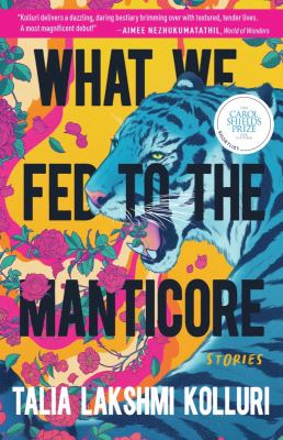 What we fed to the manticore : stories 