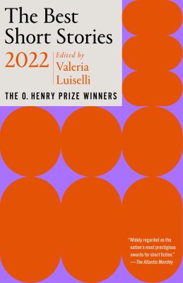The best short stories 2022 : the O. Henry Prize winners 