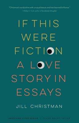 If this were fiction : a love story in essays 