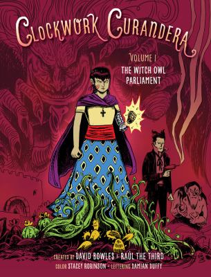 Clockwork curandera. Volume 1, The witch owl parliament 
