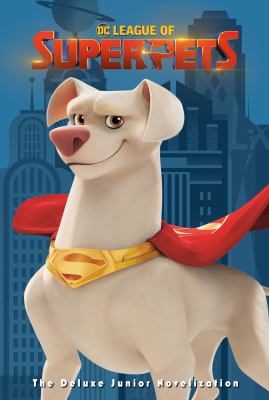DC League of Super-Pets : the deluxe junior novelization 