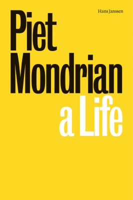 Piet Mondrian : a life : a biography 