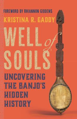 Well of souls : uncovering the banjo's hidden history 