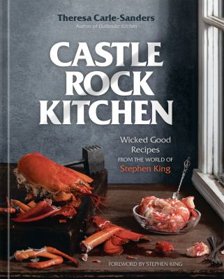 Castle Rock kitchen : wicked good recipes from the world of Stephen King 