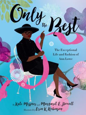 Only the best : the exceptional life and fashion of Ann Lowe 