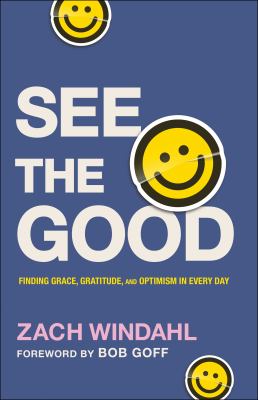 See the good : finding grace, gratitude, and optimism in every day 