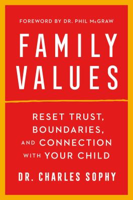 Family values : reset trust, boundaries, and connection with your child 