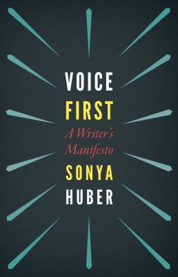 Voice first : a writer's manifesto 