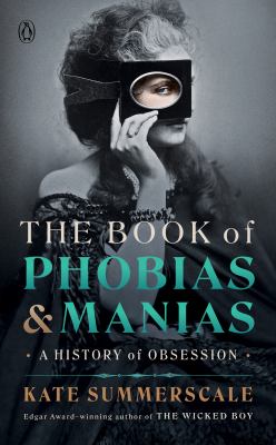 The book of phobias & manias : a history of obsession 