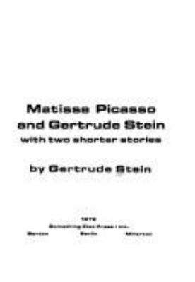 Matisse, Picasso, and Gertrude Stein, with two shorter stories.