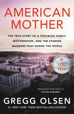 American mother : the true story of a troubled family, motherhood, and the cyanide murders that shook the world 