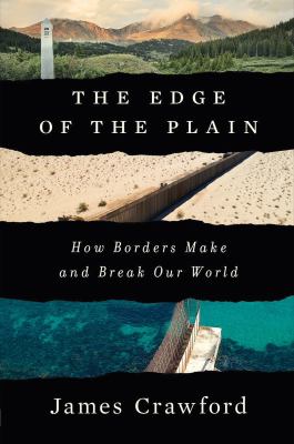 The edge of the plain : how borders make and break our world 
