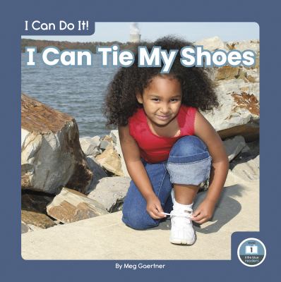 I can tie my shoes 