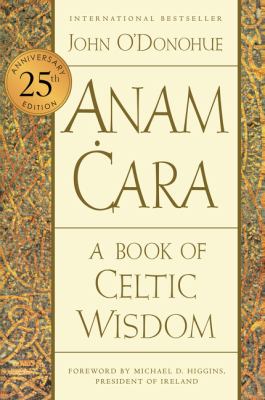 Anam ċara : a book of Celtic wisdom 