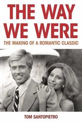 The way we were : the making of a romantic classic 