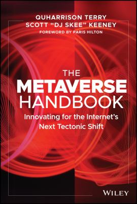 The metaverse handbook : innovating for the Internet's next tectonic shift 