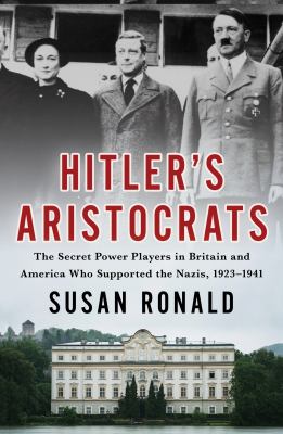 Hitler's aristocrats : the secret power players in Britain and America who supported the Nazis, 1923-1941 