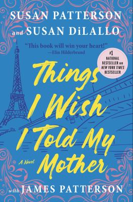 Things I wish I told my mother : a novel 