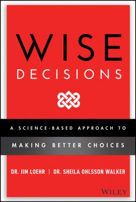 Wise decisions : a science-based approach to making better choices 
