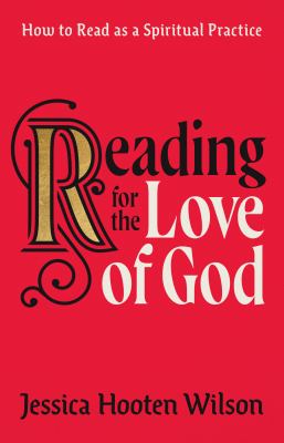 Reading for the love of God : how to read as a spiritual practice