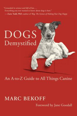 Dogs demystified : an A-to-Z guide to all things canine 