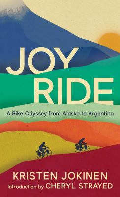 Joy ride : a bike odyssey from Alaska to Argentina 