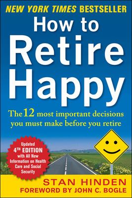How to retire happy : the 12 most important decisions you must make before you retire 