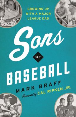 Sons of baseball : growing up with a major league dad 