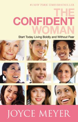 The confident woman : start today living boldly and without fear 