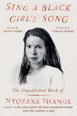 Sing a Black girl's song : the unpublished work of Ntozake Shange 