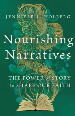 Nourishing narratives : the power of story to shape our faith 