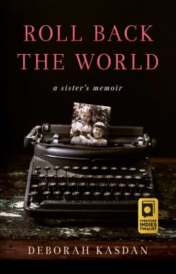 Roll back the world : a sister's memoir 