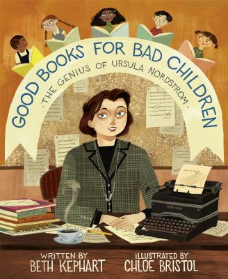 Good books for bad children : the genius of Ursula Nordstrom 