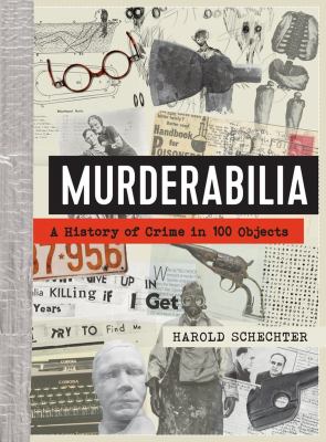 Murderabilia : a history of crime in 100 objects 